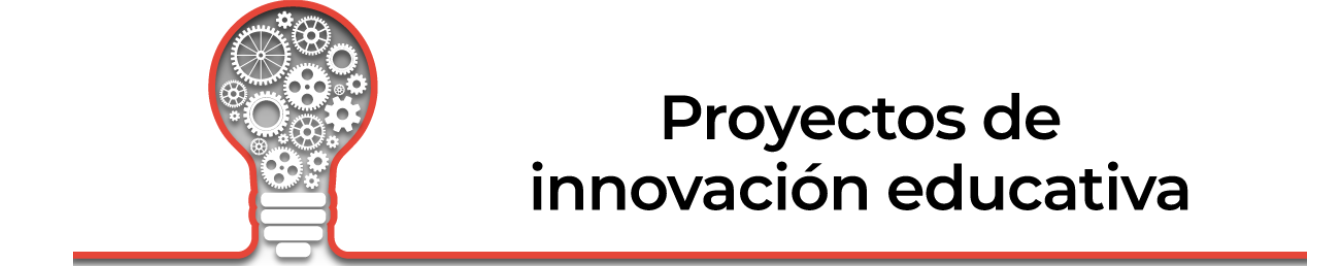 Proyectos de Innovación Educativa.