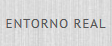entorno real