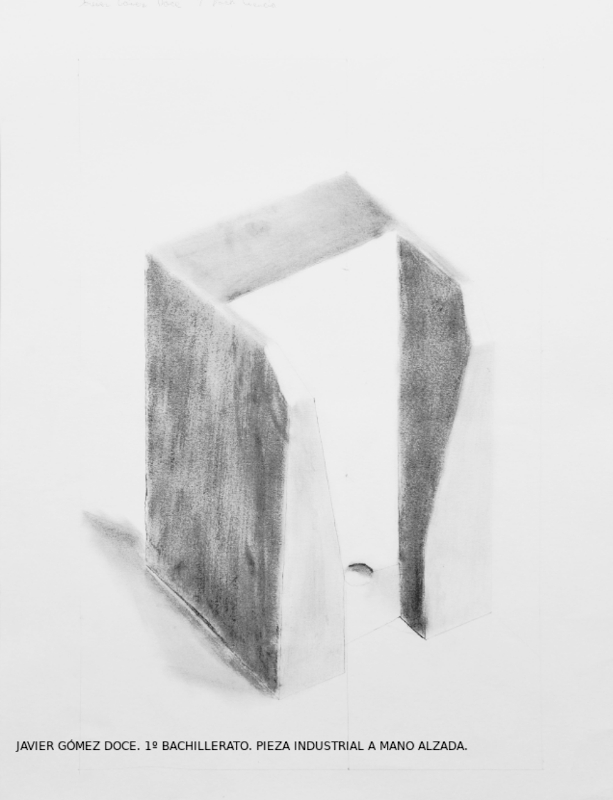 JAVIER GÓMEZ DOCE. 1º BACHILLERATO. PIEZA INDUSTRIAL A MANO ALZADA