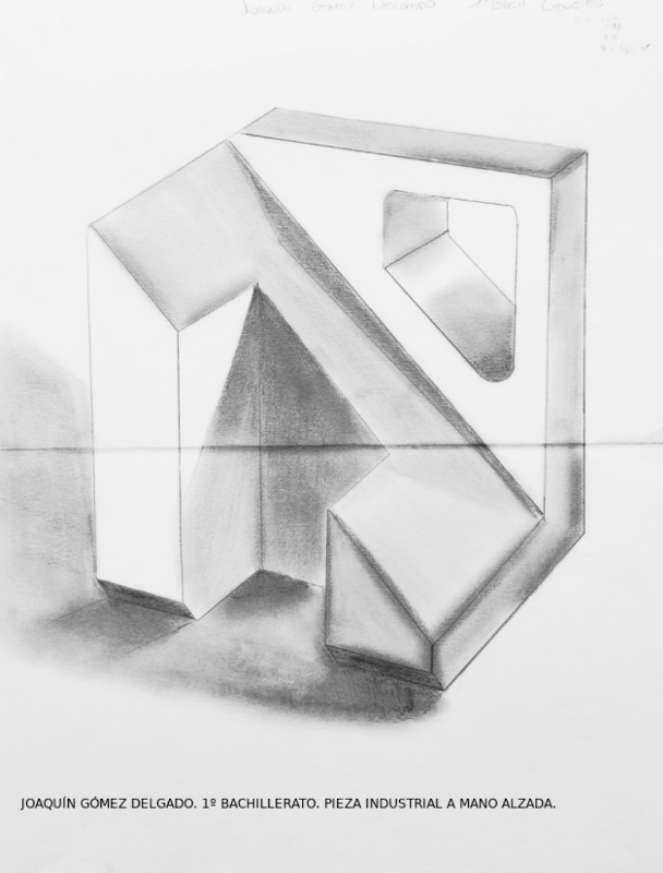 JOAQUÍN GÓMEZ DELGADO. 1º BACHILLERATO. PIEZA INDUSTRIAL A MANO ALZADA